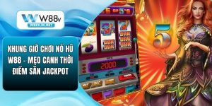 Nổ Hũ W88 – Thiên Đường Đổi Thưởng Uy Tín, Jackpot Cực Lớn