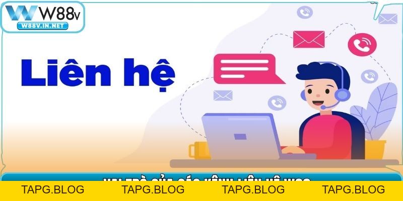 Liên Hệ W88 – Trung Tâm Hỗ Trợ Người Chơi Hoạt Động 24/7